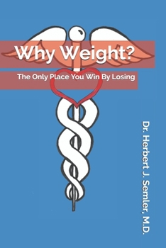 Paperback Why Weight?: The Only Place You Win By Losing Book
