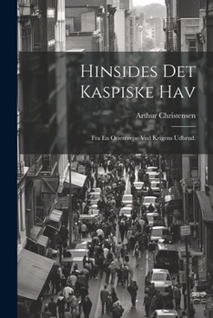 Paperback Hinsides Det Kaspiske Hav: Fra En Orientrejse Ved Krigens Udbrud. [Danish] Book