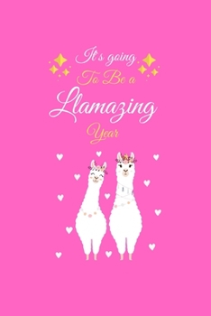 It`s going to be llamazing year: 6x9 Lined Writing Notebook Journal , 100 Pages - Pink Llama Design Paperback