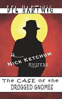 Paperback The Case of the Drugged Gnomes: A Nick Ketchum Mystery Book