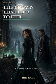 Paperback The Crown That Lied to Her: A Dark Fae Romantic Suspense Book