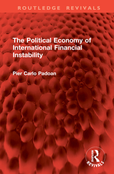 Hardcover The Political Economy of International Financial Instability Book