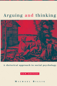 Paperback Arguing and Thinking: A Rhetorical Approach to Social Psychology Book