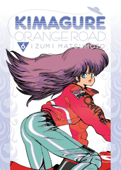 Kimagure Orange Road Omnibus Vol. 6 - Book #6 of the Kimagure Orange Road Omnibus