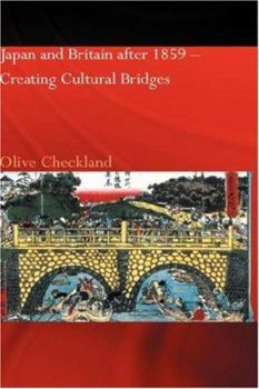 Hardcover Japan and Britain After 1859: Creating Cultural Bridges Book