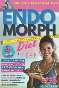 Paperback The Endomorph Diet: A 28-Day Meal Plan with Exercises to Activate Your Metabolism, Burn Fat, and Lose Weight by Eating More Food. Fast, De Book