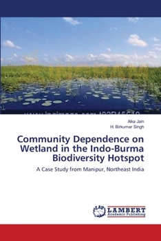 Paperback Community Dependence on Wetland in the Indo-Burma Biodiversity Hotspot Book