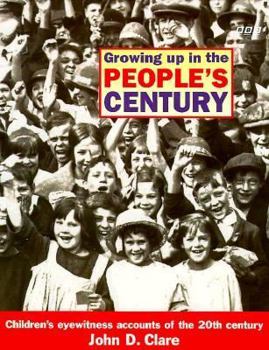 Hardcover Growing Up in the People's Century: Children's Eyewitness Accounts of the 20th Century Book