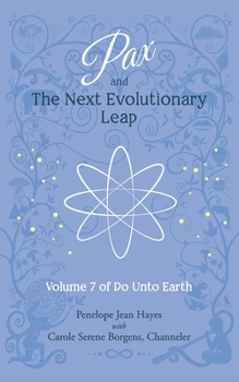 Paperback Pax and the Next Evolutionary Leap: Volume 7 of Do Unto Earth Book