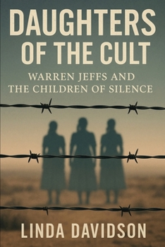 Daughters of the Cult: Warren Jeffs and the Children of Silence