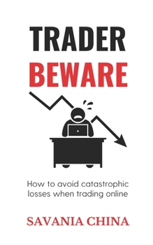 Paperback Trader Beware: How to avoid catastrophic losses when trading online Book