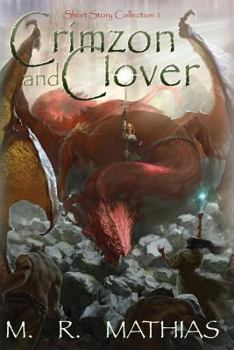 Crimzon and Clover: Short Story Collection 1