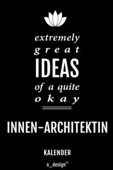 Kalender für Innen-Architekten / Innen-Architekt / Innen-Architektin: Immerwährender Kalender / 365 Tage Tagebuch / Journal [3 Tage pro Seite] für ... Erinnerungen, Sprüche (German Edition)