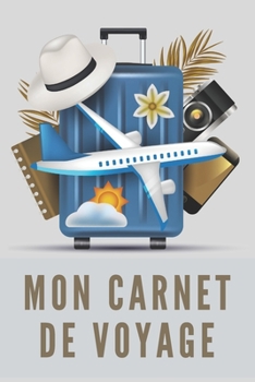 Paperback Mon Carnet De Voyage: Carnet de Voyage pour les voyageurs - 120 Pages [French] Book