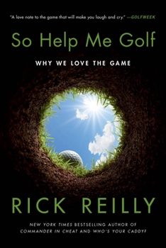 Paperback So Help Me Golf: Why We Love the Game Book