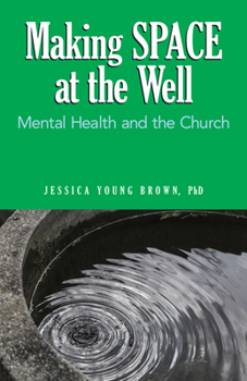 Paperback Making Space at the Well: Mental Health and the Church Book