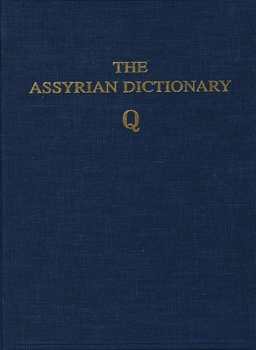 Hardcover Assyrian Dictionary of the Oriental Institute of the University of Chicago, Volume 13, Q Book