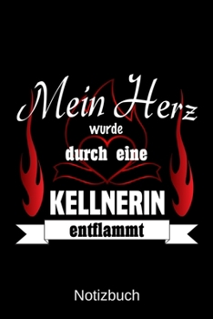 Mein Herz wurde durch eine Kellnerin entflammt: A5 Notizbuch Liniert 120 Seiten Geschenk/Geschenkidee zum Geburtstag Weihnachten Ostern Vatertag Muttertag Namenstag