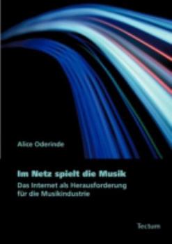 Paperback Im Netz Spielt Die Musik: Das Internet ALS Herausforderung Fur Die Musikindustrie [German] Book