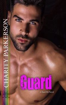 Guard - Book #11 of the Hard Hit