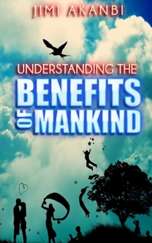 Paperback Understanding the Benefits of Mankind Book
