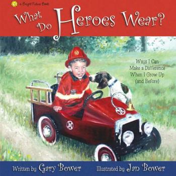 Hardcover What Do Heroes Wear?: Ways I Can Make a Difference When I Grow Up (and Before Book