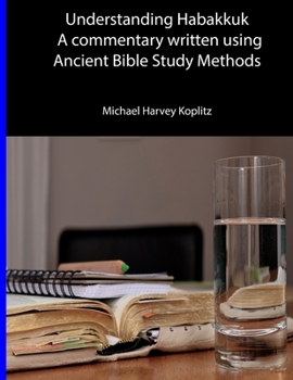 Paperback Understanding Habakkuk: A Commentary on the book of Habakkuk using Ancient Bible Study Methods Book