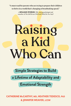 Paperback Raising a Kid Who Can: Simple Strategies to Build a Lifetime of Adaptability and Emotional Strength Book