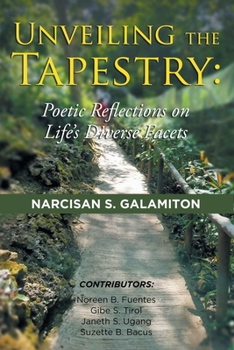 Paperback Unveiling the Tapestry: Poetic Reflections on Life's Diverse Facets Book