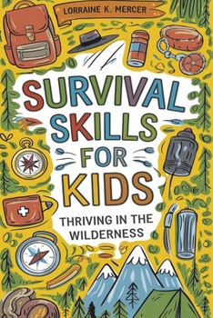 Paperback Survival Skills for Kids: Thriving in the Wilderness Book