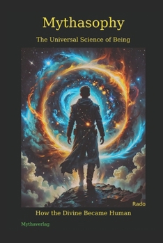 Paperback Mythasophy - The Universal Science of Being: How the Divine Became Human Book