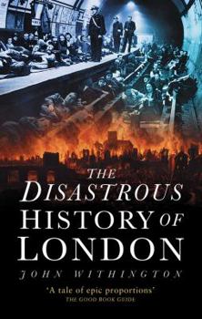 Paperback The Disastrous History of London. John Withington Book