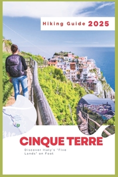 Paperback Cinque Terre Hiking Guide 2025: Discover Italy's "Five Lands" on Foot Book