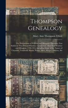 Thompson Genealogy; the Descendants of William and Margaret Thomson, First Settled in That Part of Windsor, Connecticut, now East Windsor and ... Marsh, Pelton, Allen, Harper, Osborn, Ho