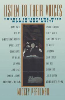 Listen to Their Voices: Twenty Interviews with Women Who Write
