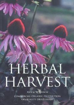 Paperback Herbal Harvest: Commercial Organic Production of Quality Dried Book