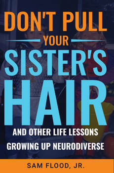 Don't Pull Your Sister's Hair: And Other Life Lessons Growing Up Neurodiverse