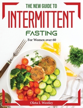 The New Guide to Intermittent fasting: For Women over 60