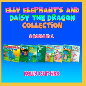 Elly Elephant’s And Daisy The Dragon collection 8 Books in 1: Ideal for bedtime reading with younger children