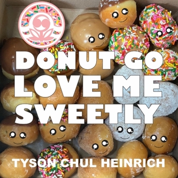 Paperback Donut Go Love Me Sweetly Book