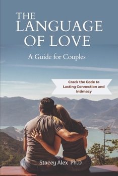 Paperback The Language of Love, A Guide for Couples: Crack the Code to Lasting Connection and Intimacy Book