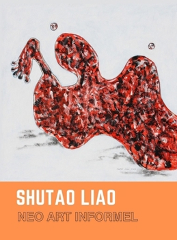 Hardcover SHUTAO LIAO Neo Art Informel Book
