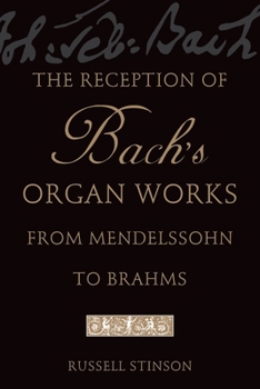 Paperback The Reception of Bach's Organ Works from Mendelssohn to Brahms Book