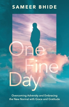 Paperback One Fine Day: Overcoming Adversity and Embracing the New Normal with Grace and Gratitude Book