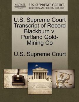 Paperback U.S. Supreme Court Transcript of Record Blackburn V. Portland Gold-Mining Co Book