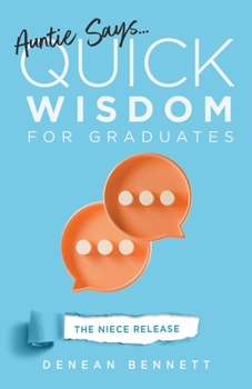 Paperback Auntie Says: Quick Wisdom for Graduates (The Niece Release Edition) Book