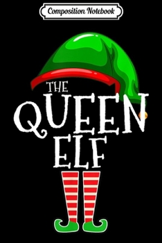 Composition Notebook: The Queen Elf Family Matching Group Christmas Gift Women  Journal/Notebook Blank Lined Ruled 6x9 100 Pages