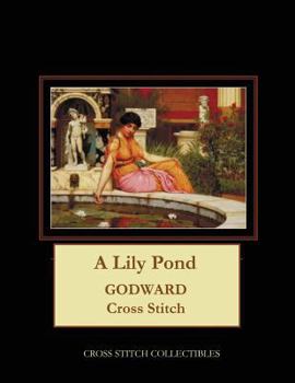 Paperback A Lily Pond: J.W. Godward Cross Stitch Pattern [Large Print] Book