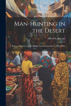 Man-Hunting in the Desert: Being a Narrative of the Palmer Search-Expedition