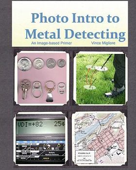 Paperback Photo Intro to Metal Detecting: An Image-based Primer Book